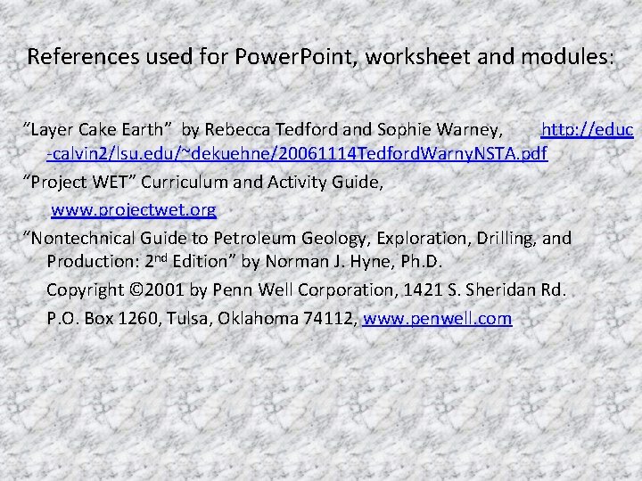 References used for Power. Point, worksheet and modules: “Layer Cake Earth” by Rebecca Tedford References used for Power. Point, worksheet and modules: “Layer Cake Earth” by Rebecca Tedford