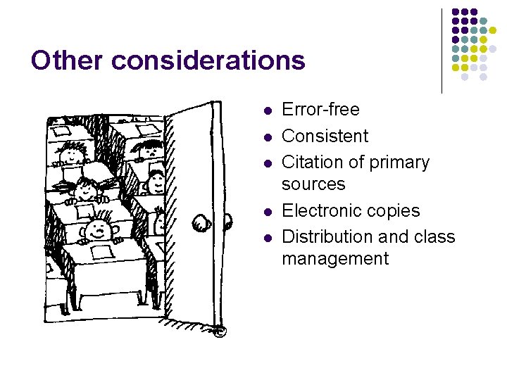 Other considerations l l l Error-free Consistent Citation of primary sources Electronic copies Distribution