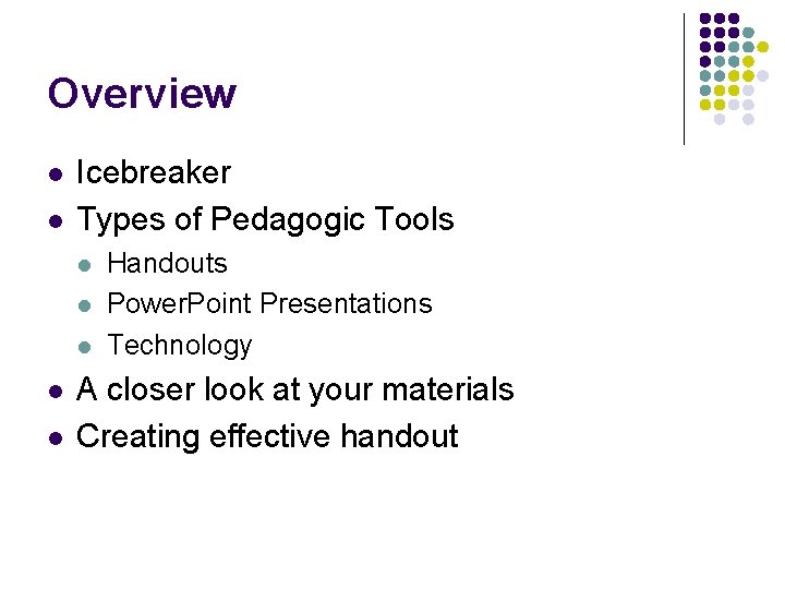 Overview l l Icebreaker Types of Pedagogic Tools l l l Handouts Power. Point