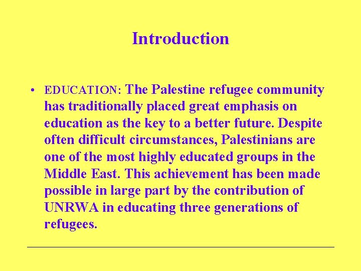 Introduction • EDUCATION: The Palestine refugee community has traditionally placed great emphasis on education