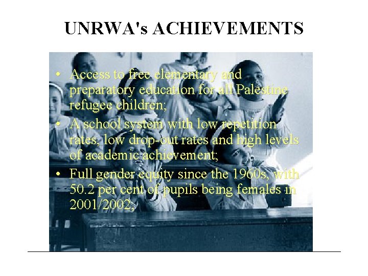 UNRWA's ACHIEVEMENTS • Access to free elementary and preparatory education for all Palestine refugee