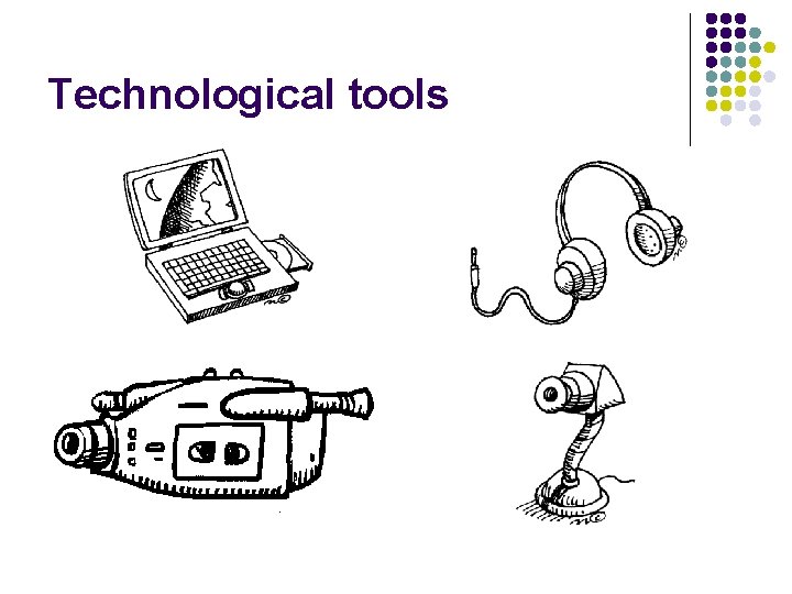 Technological tools 