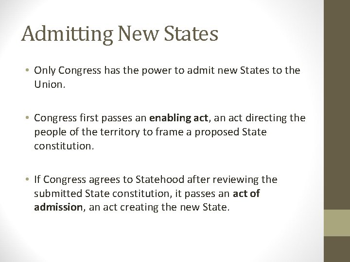 Admitting New States • Only Congress has the power to admit new States to