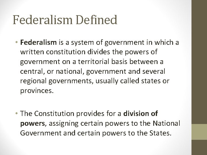 Federalism Defined • Federalism is a system of government in which a written constitution