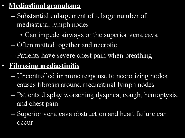  • Mediastinal granuloma – Substantial enlargement of a large number of mediastinal lymph