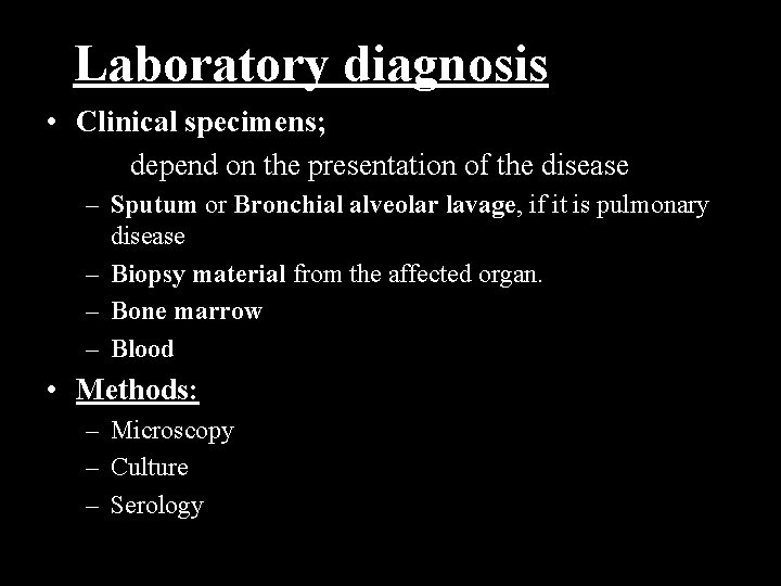 Laboratory diagnosis • Clinical specimens; depend on the presentation of the disease – Sputum