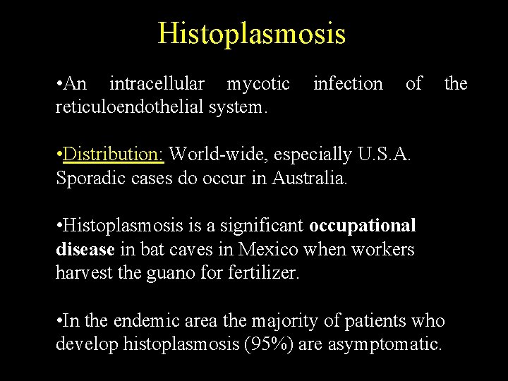 Histoplasmosis • An intracellular mycotic reticuloendothelial system. infection of the • Distribution: World-wide, especially