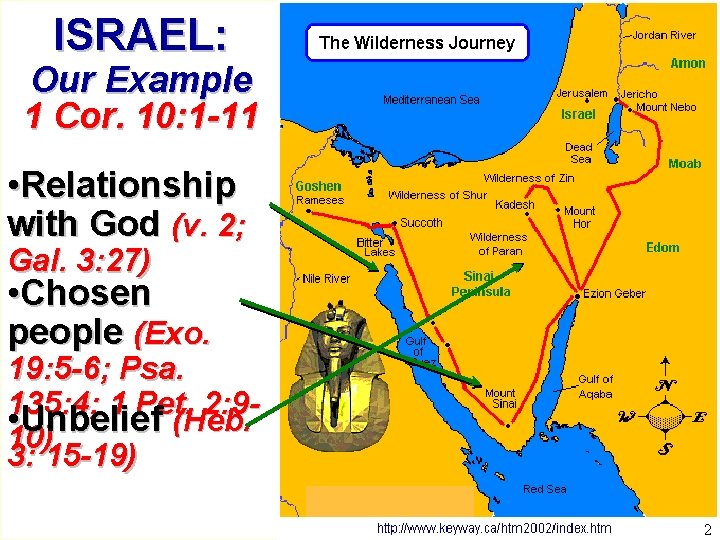 ISRAEL: Our Example 1 Cor. 10: 1 -11 • Relationship with God (v. 2;