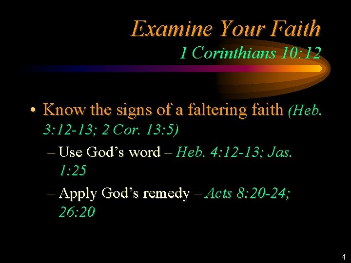 Examine Your Faith 1 Corinthians 10: 12 • Know the signs of a faltering