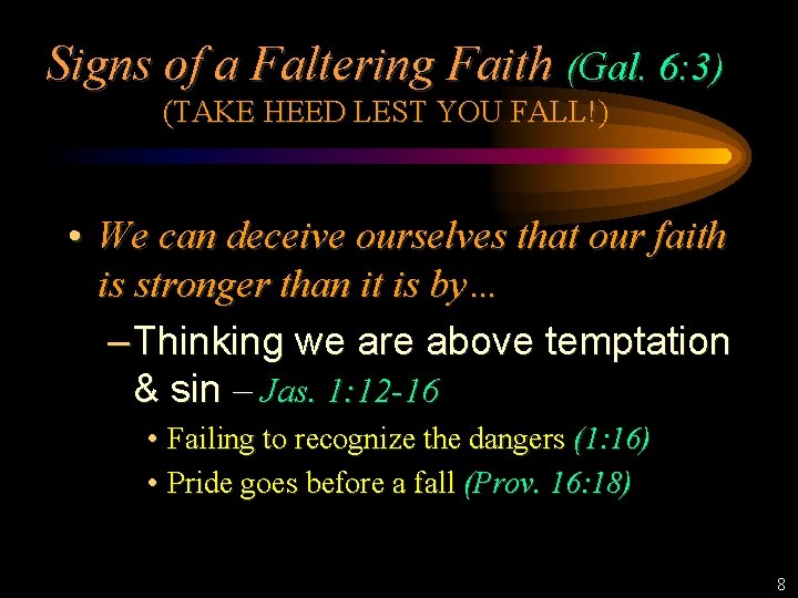 Signs of a Faltering Faith (Gal. 6: 3) (TAKE HEED LEST YOU FALL!) •
