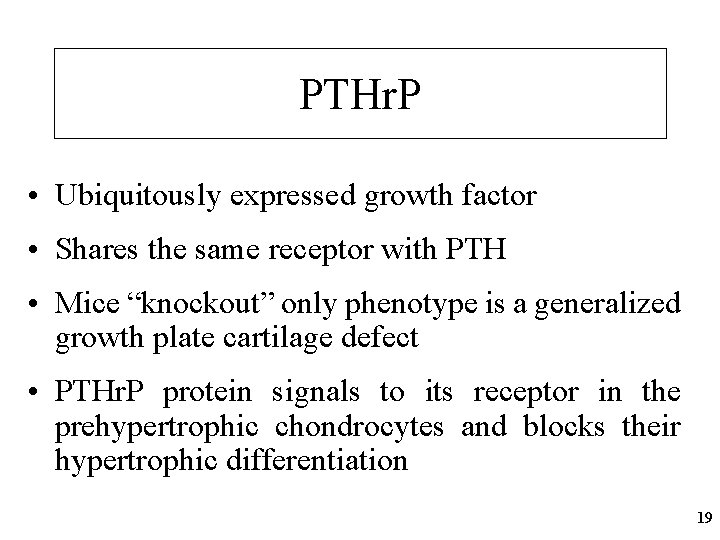 PTHr. P • Ubiquitously expressed growth factor • Shares the same receptor with PTH