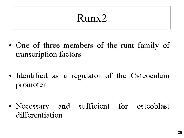 Runx 2 • One of three members of the runt family of transcription factors