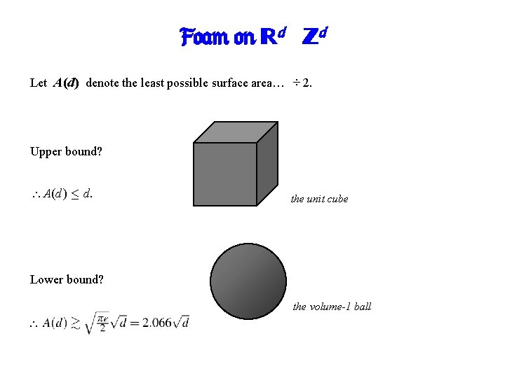 Foam on Rd / Zd Let A(d) denote the least possible surface area… ÷