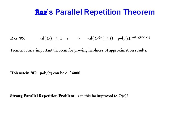 Raz’s Parallel Repetition Theorem Raz ’ 95: val( G ) · 1 − )