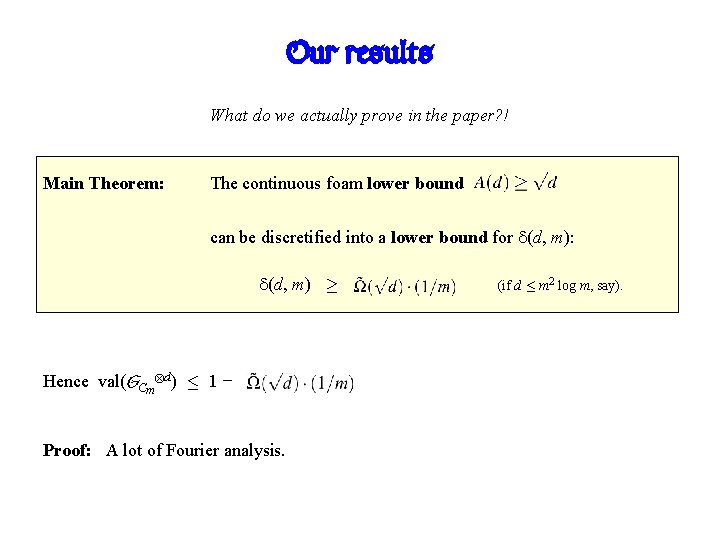 Our results What do we actually prove in the paper? ! Main Theorem: The