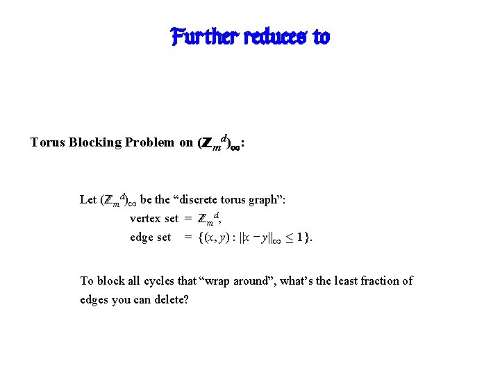 Further reduces to Torus Blocking Problem on (Zmd)1: Let (Zmd)1 be the “discrete torus