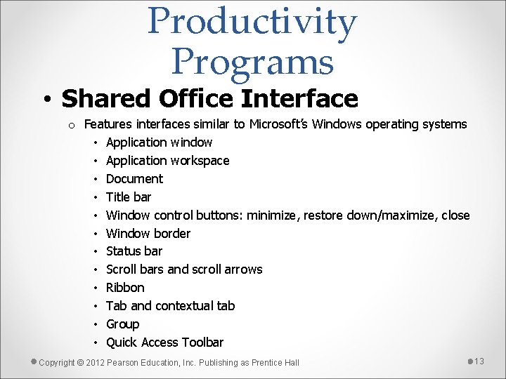 Productivity Programs • Shared Office Interface o Features interfaces similar to Microsoft’s Windows operating