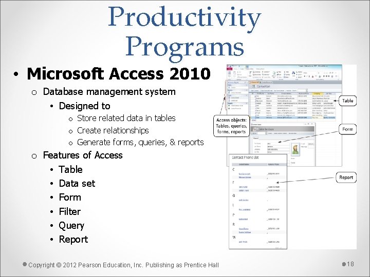 Productivity Programs • Microsoft Access 2010 o Database management system • Designed to o