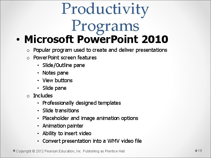 Productivity Programs • Microsoft Power. Point 2010 o Popular program used to create and
