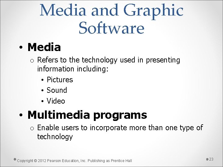 Media and Graphic Software • Media o Refers to the technology used in presenting