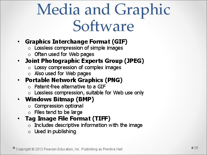 Media and Graphic Software • Graphics Interchange Format (GIF) o Lossless compression of simple