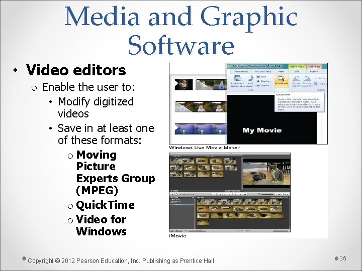 Media and Graphic Software • Video editors o Enable the user to: • Modify