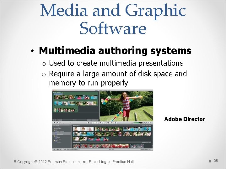 Media and Graphic Software • Multimedia authoring systems o Used to create multimedia presentations