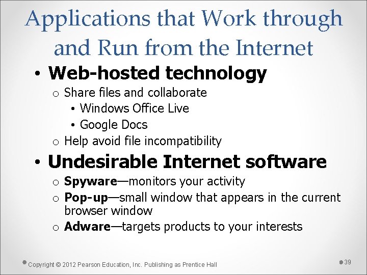 Applications that Work through and Run from the Internet • Web-hosted technology o Share