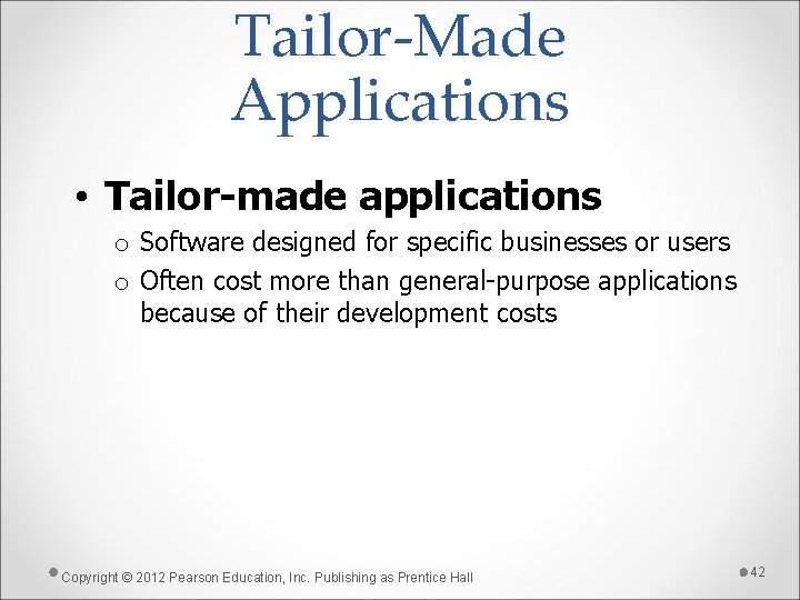 Tailor-Made Applications • Tailor-made applications o Software designed for specific businesses or users o