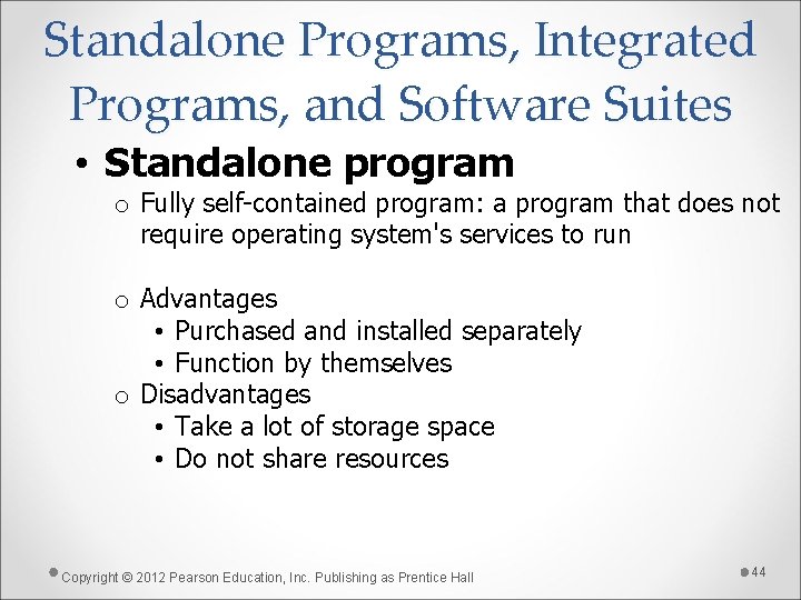 Standalone Programs, Integrated Programs, and Software Suites • Standalone program o Fully self-contained program: