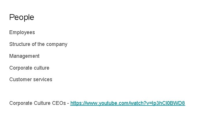 People Employees Structure of the company Management Corporate culture Customer services Corporate Culture CEOs