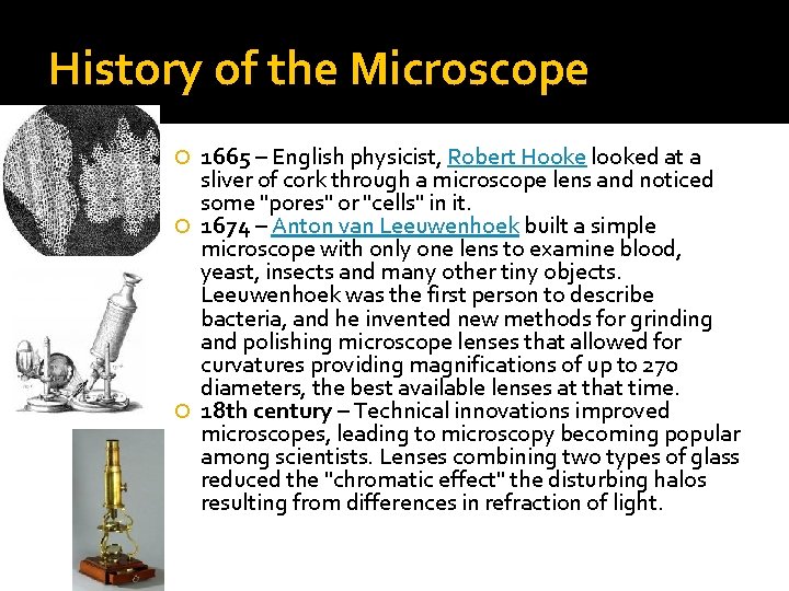 History of the Microscope 1665 – English physicist, Robert Hooke looked at a sliver