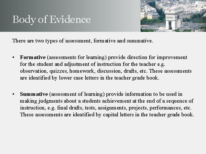 Body of Evidence There are two types of assessment, formative and summative. • Formative