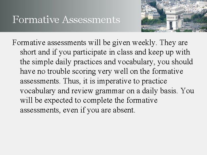 Formative Assessments Formative assessments will be given weekly. They are short and if you