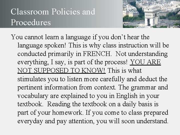 Classroom Policies and Procedures You cannot learn a language if you don’t hear the