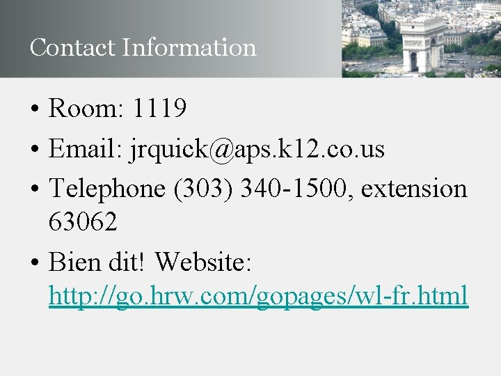 Contact Information • Room: 1119 • Email: jrquick@aps. k 12. co. us • Telephone