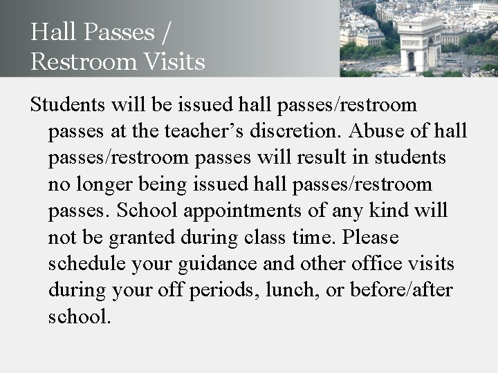 Hall Passes / Restroom Visits Students will be issued hall passes/restroom passes at the