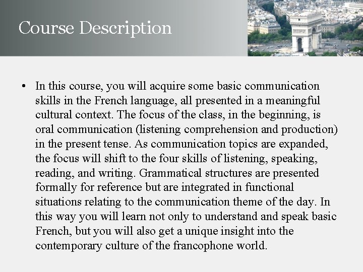 Course Description • In this course, you will acquire some basic communication skills in