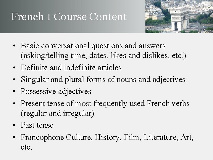 French 1 Course Content • Basic conversational questions and answers (asking/telling time, dates, likes