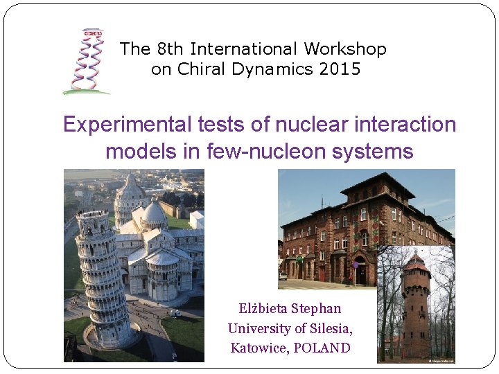 The 8 th International Workshop on Chiral Dynamics 2015 Experimental tests of nuclear interaction