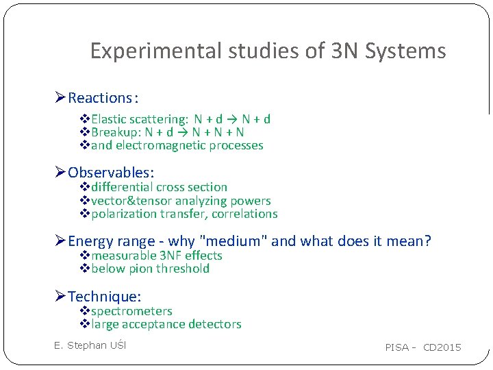 Experimental studies of 3 N Systems ØReactions: v. Elastic scattering: N + d →
