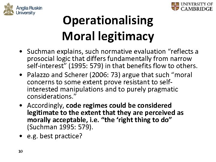 Operationalising Moral legitimacy • Suchman explains, such normative evaluation “reflects a prosocial logic that