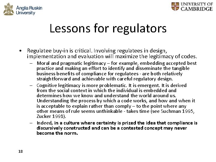 Lessons for regulators • Regulatee buy-in is critical. Involving regulatees in design, implementation and