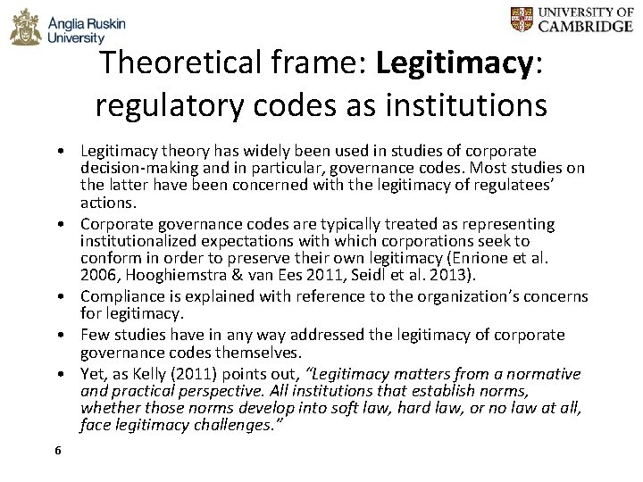 Theoretical frame: Legitimacy: regulatory codes as institutions • Legitimacy theory has widely been used