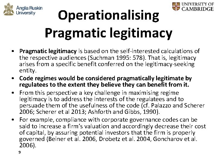 Operationalising Pragmatic legitimacy • Pragmatic legitimacy is based on the self-interested calculations of the