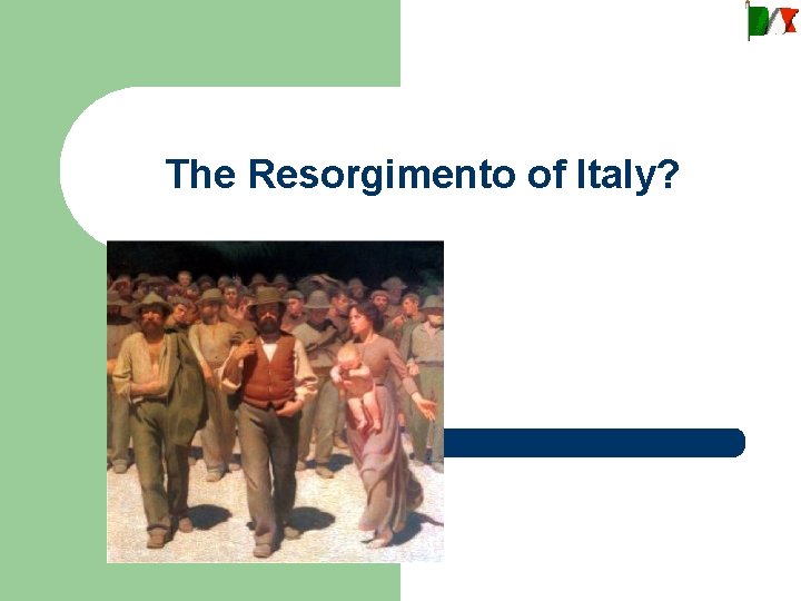 The Resorgimento of Italy? 