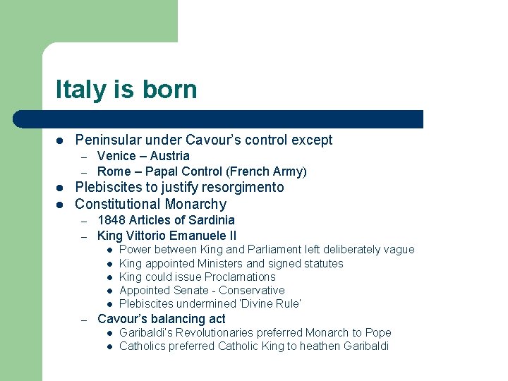 Italy is born l Peninsular under Cavour’s control except – – l l Venice