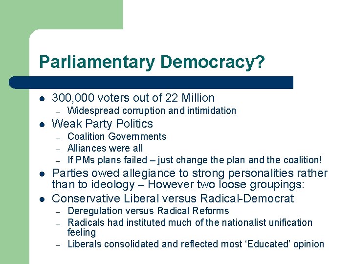 Parliamentary Democracy? l 300, 000 voters out of 22 Million – l Weak Party