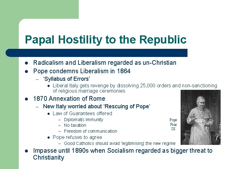 Papal Hostility to the Republic l l Radicalism and Liberalism regarded as un-Christian Pope