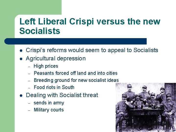Left Liberal Crispi versus the new Socialists l l Crispi’s reforms would seem to